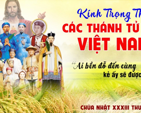 CHÚA NHẬT XXXIII THƯỜNG NIÊN – B KÍNH TRỌNG THỂ CÁC THÁNH TỬ ĐẠO VIỆT NAM