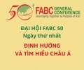 Đại hội FABC 50 ngày thứ nhất - Định hướng và tìm hiểu châu Á