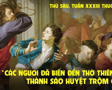 THỨ SÁU TUẦN XXXIII THƯỜNG NIÊN Lc 19,45-48