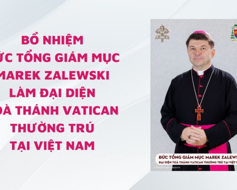 Bổ nhiệm Đức Tổng Giám Mục Marek Zalewski làm Đại diện Toà Thánh Vatican thường trú tại Việt Nam