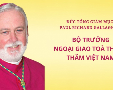 ĐỨC TỔNG GIÁM MỤC PAUL RICHARD GALLAGHER, BỘ TRƯỞNG NGOẠI GIAO TOÀ THÁNH THĂM VIỆT NAM