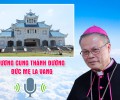 Phỏng vấn Đức TGM Giuse Nguyễn Chí Linh về Vương Cung Thánh Đường Đức Mẹ La Vang