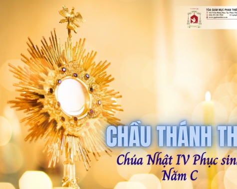 CHẦU THÁNH THỂ - CHÚA NHẬT IV PHỤC SINH, NĂM C
