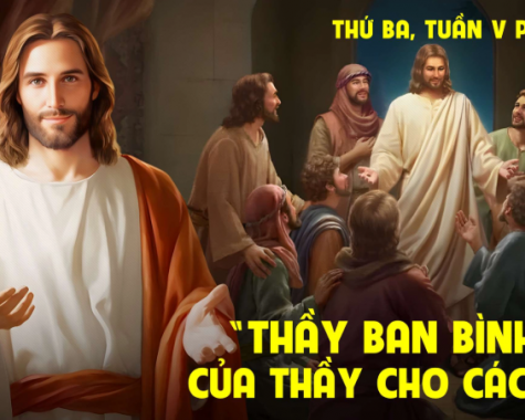 THỨ BA TUẦN V PHỤC SINH NĂM C Ga 14,27-31a