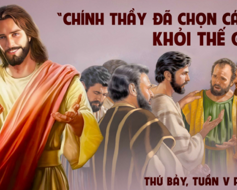 THỨ BẢY TUẦN V PHỤC SINH NĂM C Ga 15,18-21
