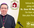 Vatican News phỏng vấn Đức Cha Giuse Đỗ Mạnh Hùng – Tân Giám mục Giáo phận Phan Thiết