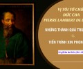Vị Tôi Tớ Chúa, Đức cha Pierre Lambert de La Motte, những thành quả truyền giáo và tiến trình xin phong thánh