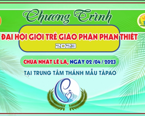Chương Trình Đại Hội Giới Trẻ, Giáo Phận Phan Thiết 2/4/2023 tại TTT Tàpao