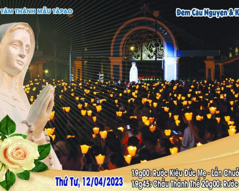 12/04/2023 - Đêm cầu nguyện và kiệu thánh thể- Trung Tâm Thánh Mẫu Tàpao.