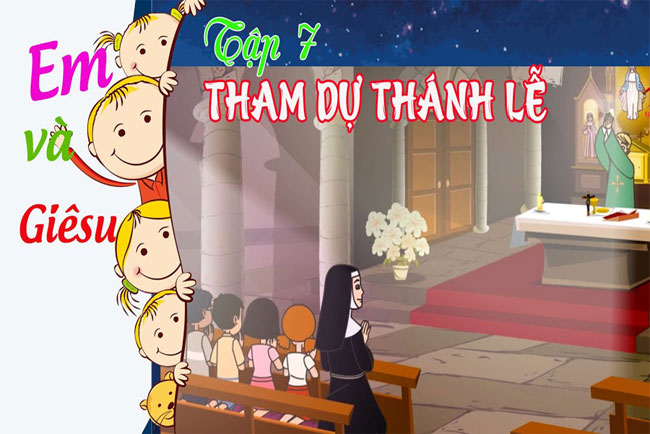 Phim hoạt hình Công giáo: Tập 7 – Em tham dự Thánh Lễ
