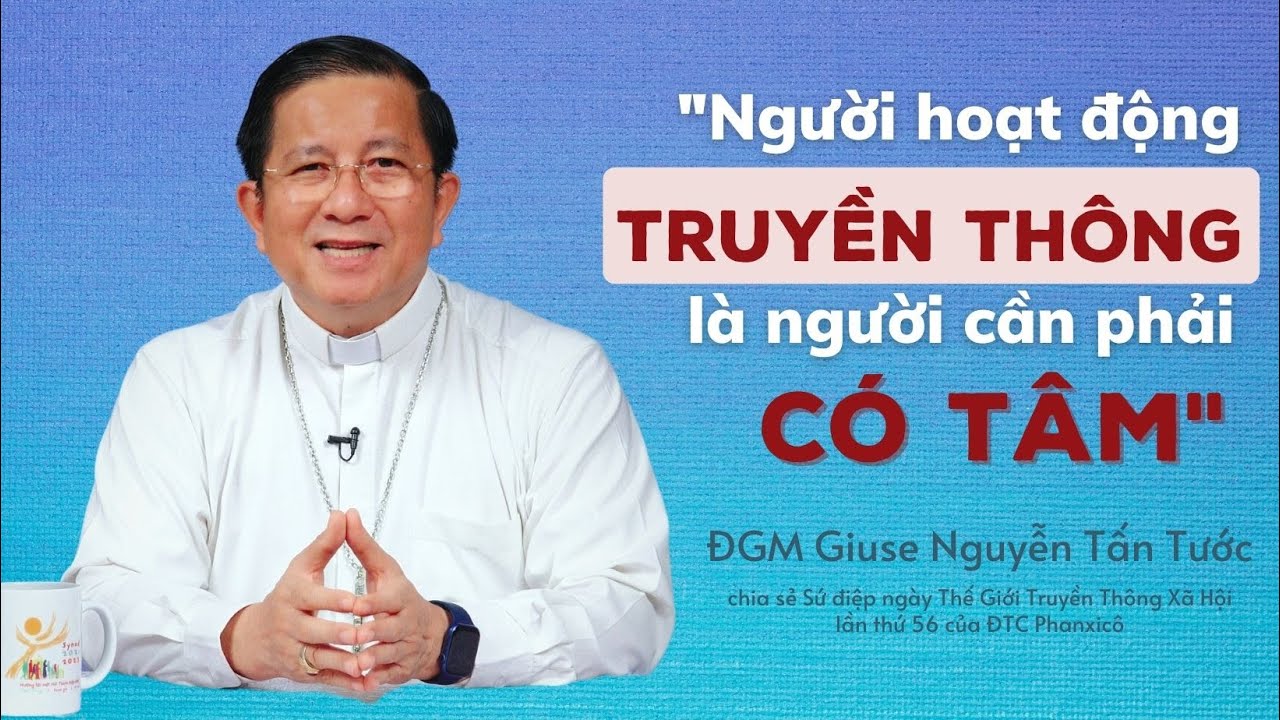 ĐGM Giuse Nguyễn Tấn Tước: “Người hoạt động truyền thông phải có tâm”